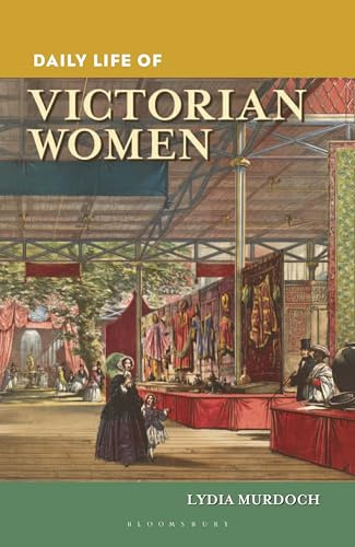 Daily Life of Victorian Women (The Greenwood Press Daily Life Through History Series)