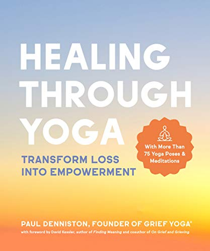 Healing Through Yoga: Transform Loss into Empowerment (English Edition)