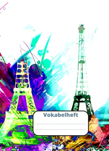 Französisch Vokabelheft A4 | 3 Spalten mit 100 Seiten | Eiffelturm | Für alle Altersklassen geeignet.