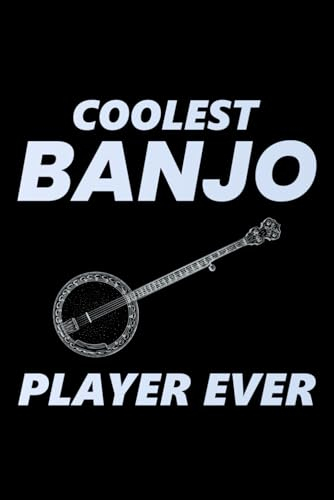 Coolest Banjo Player Ever: Banjo Player Blank Lined Journal Notebook Diary