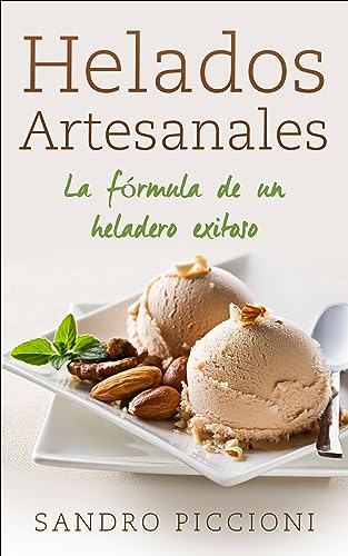 Helados Artesanales : La formula de un heladero exitoso