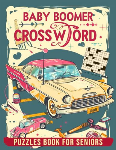 Baby Boomer Crossword Puzzles Book For Seniors: Nostalgic Crossword Puzzles Featuring Memorable Moments from the 1950s, 1960s, 1970s, 1980s, and More