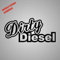 Aufkleber Dirty Diesel Sticker Decal Folie Tuning (schwarz)