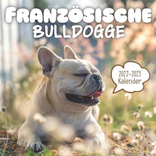 Französische Bulldogge Kalender 2022-2023: 24-Monats-Kalender von Januar 2022 bis Dezember 2023. Platz für Notizen. Es ist ein perfektes Geschenk für einen geliebten Menschen