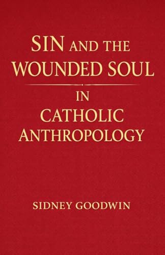 Sin and the Wounded Soul in Catholic Anthropology