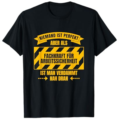 Niemand ist perfekt aber als Fachkraft für Arbeitssicherheit T-Shirt