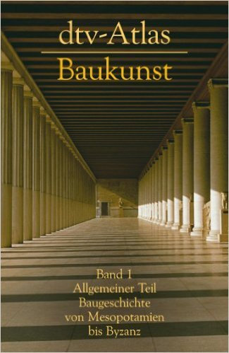 dtv - Atlas Baukunst I. Allgemeiner Teil: Baugeschichte von Mesopotanien bis Byzanz. ( 1. März 2009 )