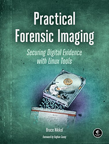 Practical Forensic Imaging: Securing Digital Evidence with Linux Tools (English Edition)