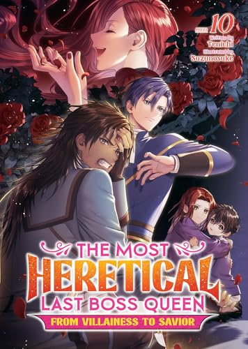 The Most Heretical Last Boss Queen: From Villainess to Savior (Light Novel) Vol. 10
