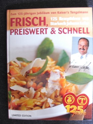 Kochbuch - Zum 125 jährigen Jubiläum von Kaisers Tengelmann - Frisch, preiswert & schnell