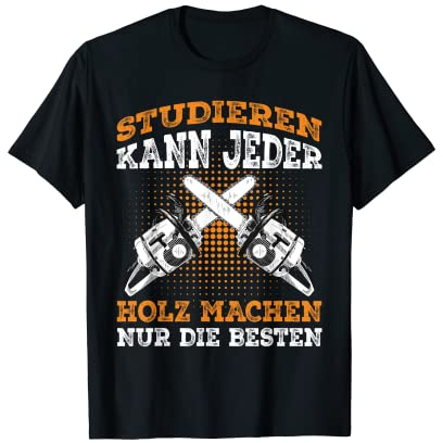 Holzfäller Spruch Förster Forstwirt Waldarbeiter Geschenk T-Shirt