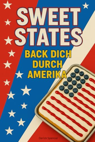 Sweet States - Back dich durch Amerika