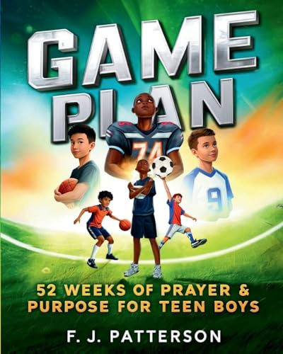 Game Plan: 52 weeks of Prayer and Purpose for Teen Boys