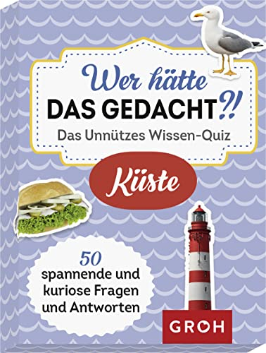 Wer hätte das gedacht?! Das Unnützes Wissen-Quiz Küste: 50 spannende und kuriose Fragen und Antworten (Regionales unnützes Wissen)