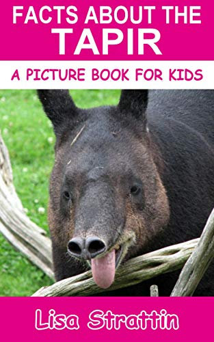 Facts About the Tapir (A Picture Book For Kids 364) (English Edition)
