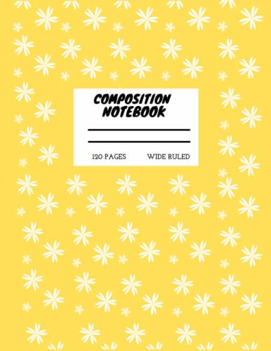 Yellow Composition Notebook Wide Ruled - 120 Pages: for Kids, Teens, Adults, Students