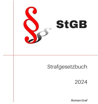 StGB Strafgesetzbuch 2024: Aktuelle Gesetze: Strafgesetzbuch mit Nebengesetzen