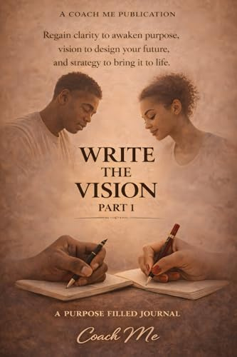Write The Vision Part One: A Purpose Filled Journal: A Purposed Filled Journey