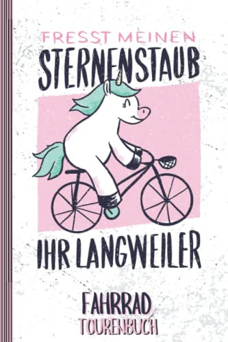 FAHRRAD TOURENBUCH Fresst meinen Sternenstaub: Logbuch zum Eintragen von Radtouren | für Mädchen | A5 | ca. 150 Seiten