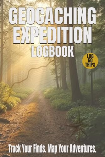 Geocaching Expedition Logbook: Track Your Finds. Map Your Adventures. | 60 Detailed Log Spaces | Compact Size for Field Use
