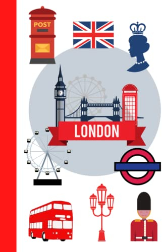 LONDON NOTEBOOK: 6 X 9 LINED NOTEBOOK FO FAMOUS LONDON ICON PICTUERS, PERFECT GIFT FOR FAMILY AND FRIENDS