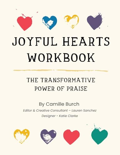 Joyful Hearts Workbook: The Transformative Power of Praise