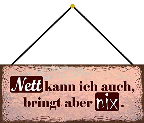 Blechschild mit Kordel 27 x 10 cm Wand/Tür Schild: Nett kann ich auch, bringt aber NIX - Blechemma