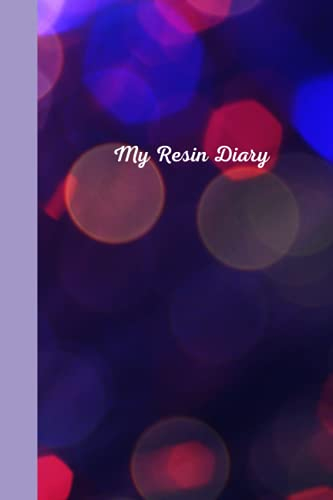 Resin Diary: For The Love of Resin