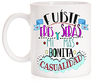 MardeTé Taza Fuistes, Eres y serás, mi más Bonita casualidad Taza con Mucho cariño de Regalo
