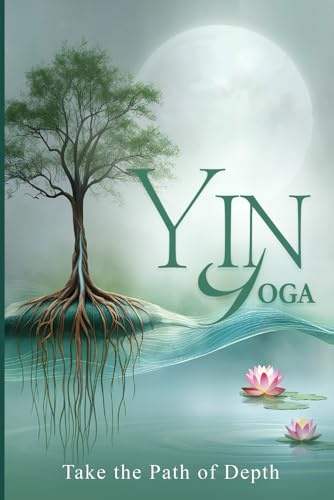 Yin Yoga: Take the path of depth