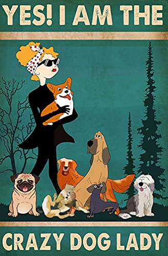 Yes I Am The Crazy Dog Lady Poster Metall Blechschild Wandkunst Dekor für Wohnzimmer Vintage Kunst Coffee Bar Schilder Home Decor Geschenke Dekoration 30,5 x 20,3 cm
