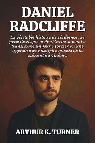 DANIEL RADCLIFFE: La véritable histoire de résilience, de prise de risque et de réinvention qui a transformé un jeune sorcier en une légende aux multiples talents de la scène et du cinéma