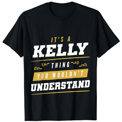 Es ist eine Kelly-Sache, die du nicht verstehen würdest Lustiger Vorname T-Shirt