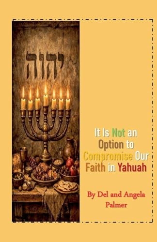 It Is Not An Option to Compromise Our Faith in Yahuah
