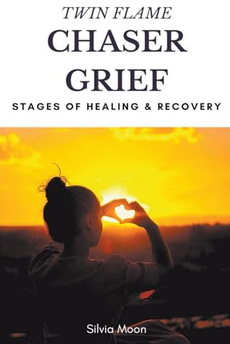 Twin Flame Chaser Grief Healing (Chaser Twin Flame)