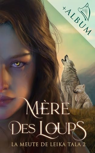 Mère des loups: (Romance Fantasy) (La meute de Leika Tala t. 2)