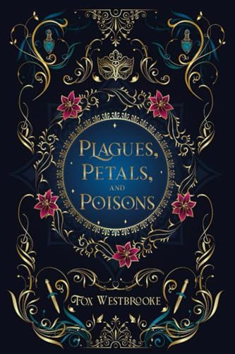 Plagues, Petals, and Poisons