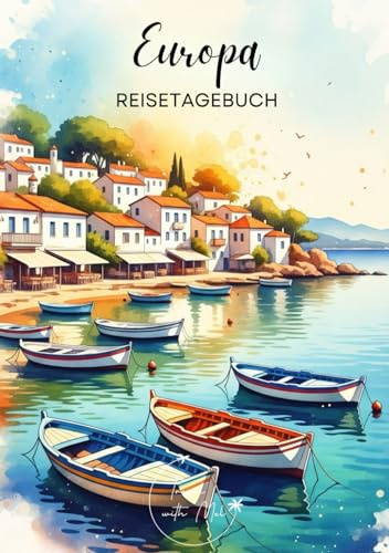 Europa Reisetagebuch: Reisejournal für deinen Urlaub durch Europa. Notizbuch zum Ausfüllen deiner schönsten Reiseerinnerungen und Highlights! Perfekt ... with Mel (Europa / Kreuzfahrt durch Europa)