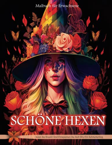 Schönes Hexen Malbuch für Erwachsene: Graustufen-Malvorlagen mit Hexen mit Schönen Blumen, Modernen Hexen, Waldhexen und mehr!
