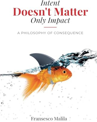 Intent Doesn't Matter-Only Impact