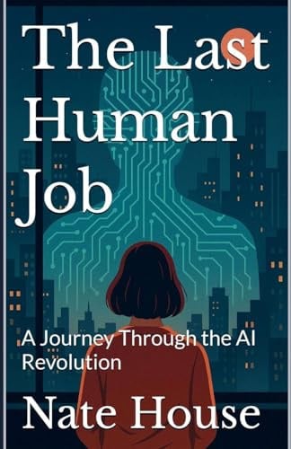 The Last Human Job: A Journey Through the AI Revolution