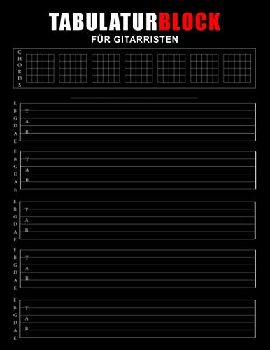 Tabulaturblock für Gitarristen: Blanko TAB-Block für E-Gitarristen und Akustik Gitarristen mit Akkorddiagramme | 150 Seiten zum lernen und notieren ... Heft - Notenpapier Gitarre-TABs Notation
