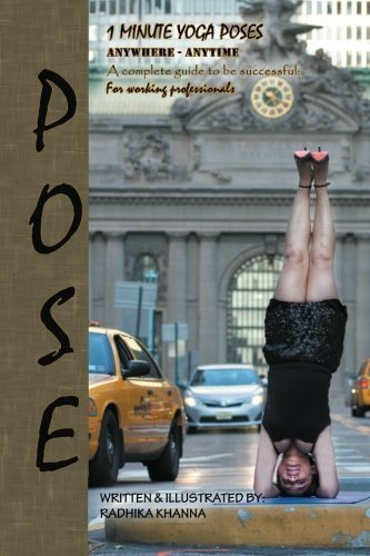 Pose: Yoga for Working Professionals by Khanna, Radhika (2013) Taschenbuch