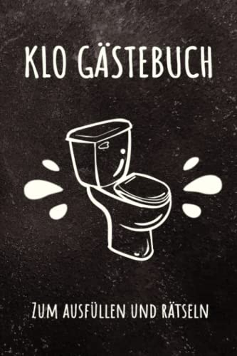 Klo Gästebuch: Toilettenbuch oder Gästebuch für die Toilette als Einweihungsgeschenk für Einzug/Richtfest, für neues Haus oder Wohnung, Witziges ... Einweihungsfeiergeschenk mit Rätseln