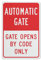 Compladeta Schild mit Aufschrift Automatic Gate Opens By Code Only, Aluminium, 30,5 x 20,3 cm, UV-Tinte, bedruckt für Haus und Geschäft