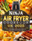 2025 Ninja Air Fryer Cookbook UK: Effortless & and Time-Saving Ninja Air Fryer Dishes You Will Love with Ultimate Guide & Tips and Tricks|Flavorful Dishes from Breakfast to Dinner