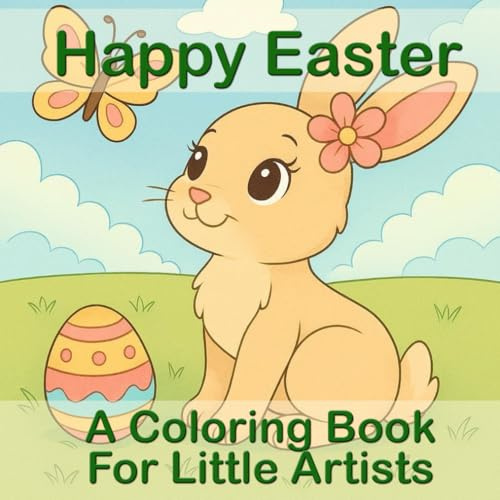 Happy Easter - a coloring book for little artists - 54 coloring pages. Easter bunnies, Easter eggs, spring & animals to color, for children and the ... Easter eggs, bunnies, chicks & spring