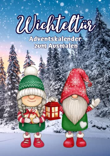 Wichteltür Adventskalender zum Ausmalen: Wichtel Malbuch für Kinder ab 3 Jahren (Wichtel Malbücher)