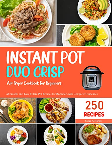 Instant Pot Duo Crisp Air Fryer Cookbook For Beginners: Affordable and Easy Instant Pot Recipes for Beginners with Complete Guidelines (English Edition)