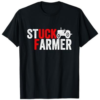 Funny Stuck Farmer Parody - Sarcastic Humor T-Shirt